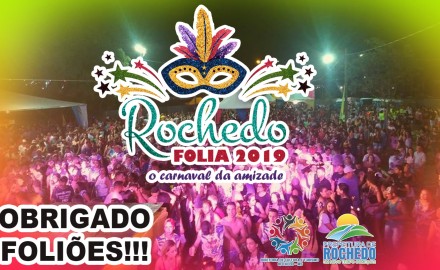 Rochedo Folia 2019 – O Carnaval da Amizade!